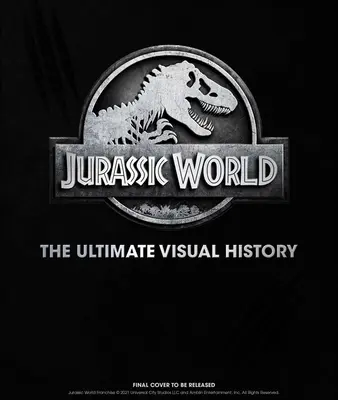 Jurský svet: Vizuálna história - Jurassic World: The Ultimate Visual History