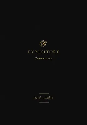 ESV Výkladový komentár (6. zväzok): (Expozitívny výkladový komentár): Izaiáš-Ezekiel - ESV Expository Commentary (Volume 6): Isaiah-Ezekiel