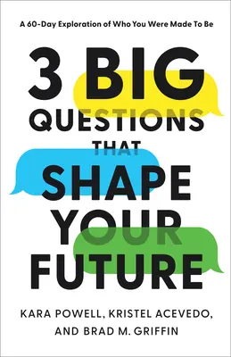 3 veľké otázky, ktoré formujú vašu budúcnosť: 60-dňové skúmanie toho, kým ste boli stvorení byť - 3 Big Questions That Shape Your Future: A 60-Day Exploration of Who You Were Made to Be