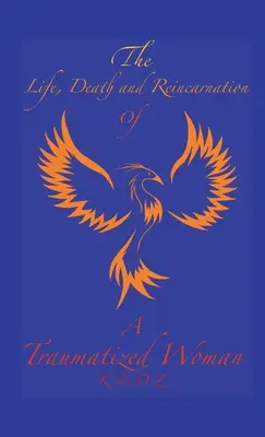 Život, smrť a reinkarnácia traumatizovanej ženy - The Life, Death, and Reincarnation of a Traumatized Woman