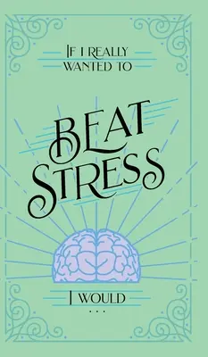 Keby som naozaj chcel poraziť stres, tak by som... - If I Really Wanted to Beat Stress, I Would...