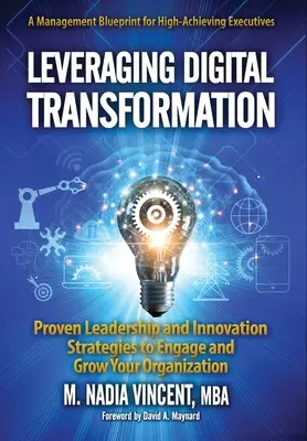 Využitie digitálnej transformácie: Osvedčené stratégie vedenia a inovácií na zapojenie a rast organizácie - Leveraging Digital Transformation: Proven Leadership and Innovation Strategies to Engage and Grow Your Organization