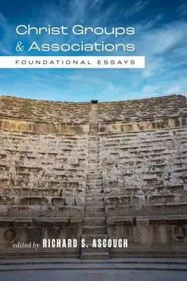 Kristove skupiny a združenia: Eseje o základoch - Christ Groups and Associations: Foundational Essays