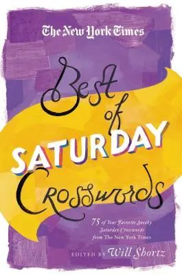 The New York Times Best of Saturday Crosswords: Hádanky: 75 obľúbených záludných sobotňajších hádaniek z New York Times - The New York Times Best of Saturday Crosswords: 75 of Your Favorite Sneaky Saturday Puzzles from the New York Times