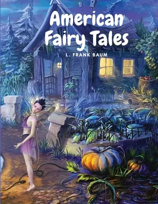 Americké rozprávky: Dvanásť rozprávkových príbehov pre deti - American Fairy Tales: Twelve Fairy Stories for Children