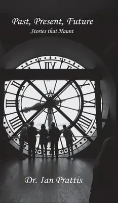 Minulosť, prítomnosť, budúcnosť: Príbehy, ktoré strašia - Past, Present, future: Stories that Haunt