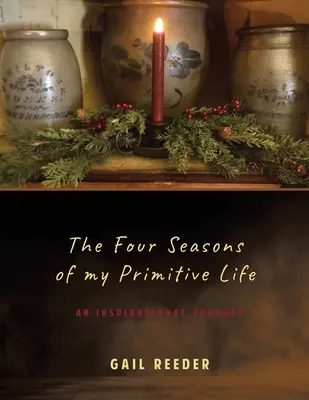 Štyri obdobia môjho primitívneho života: Inšpiratívna cesta - The Four Seasons of my Primitive Life: An Inspirational Journey