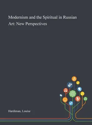 Modernizmus a duchovno v ruskom umení: Nové perspektívy - Modernism and the Spiritual in Russian Art: New Perspectives