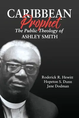 Karibský prorok: Verejná teológia Ashleyho Smitha - Caribbean Prophet: The Public Theology of Ashley Smith