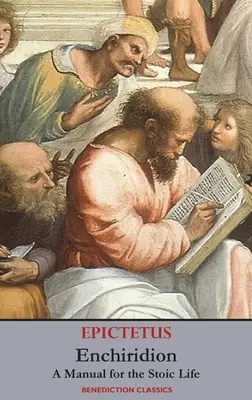 Enchiridion: Príručka stoického života - Enchiridion: A Manual for the Stoic Life