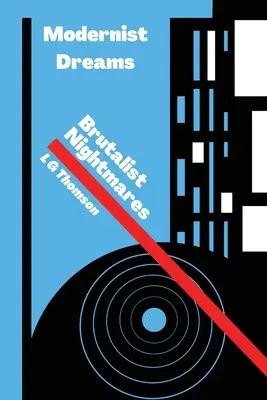 Modernistické sny Brutalistické nočné mory - Modernist Dreams Brutalist Nightmares