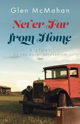 Nikdy ďaleko od domova: Príbeh z obdobia veľkej hospodárskej krízy - Never Far from Home: A Story of the Great Depression