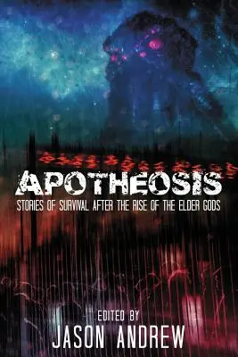 Apoteóza: Príbehy o ľudskom prežití po vzostupe starších bohov - Apotheosis: Stories of Human Survival After the Rise of the Elder Gods