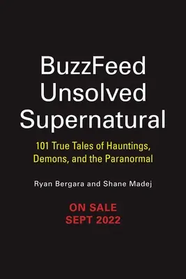 Buzzfeed Neriešené nadprirodzené javy: 101 skutočných príbehov o strašidlách, démonoch a paranormálnych javoch - Buzzfeed Unsolved Supernatural: 101 True Tales of Hauntings, Demons, and the Paranormal