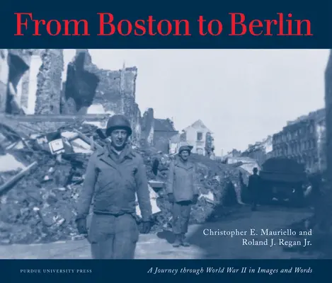 Z Bostonu do Berlína: Cesta druhou svetovou vojnou v obrazoch a slovách - From Boston to Berlin: A Journey Through World War II in Images and Words