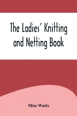 Dámska kniha o pletení a sieťovaní - The Ladies' Knitting and Netting Book