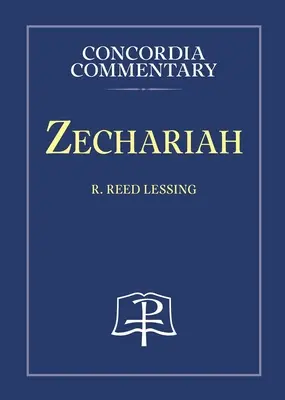 Zachariáš - Concordia Commentary - Zechariah - Concordia Commentary