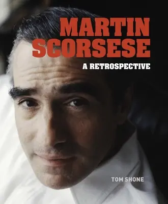 Martin Scorsese: Scorsese: retrospektíva: filmové dielo Scorseseho: retrospektíva - Martin Scorsese: A Retrospective