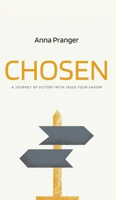 Vyvolení: Cesta víťazstva s Ježišom, tvojím Spasiteľom - Chosen: A Journey of Victory with Jesus Your Savior