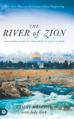 Rieka Sion: Skutočné príbehy o prebudení: od Izraela po Azúzu a dnes - The River of Zion: True Stories of Revival: From Israel to Azusa to Today