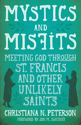 Mystici a stroskotanci: Františka a iných nepravdepodobných svätcov - Mystics and Misfits: Meeting God Through St. Francis and Other Unlikely Saints