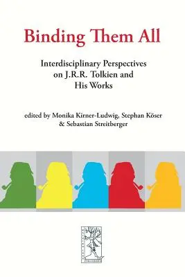 Spájanie všetkých: interdisciplinárne pohľady na J. R. R. Tolkiena a jeho diela - Binding Them All: Interdisciplinary Perspectives on J.R.R. Tolkien and His Works