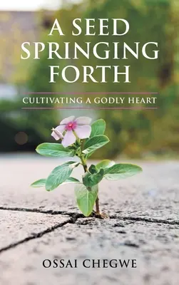 Semienko, ktoré vyrastá: Pestovanie zbožného srdca - A Seed Springing Forth: Cultivating a Godly Heart
