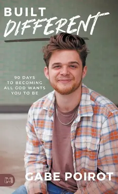Stvorený inak: 90 dní, aby ste sa stali všetkým, čím Boh chce, aby ste boli - Built Different: 90 Days to Becoming all God Wants You to Be