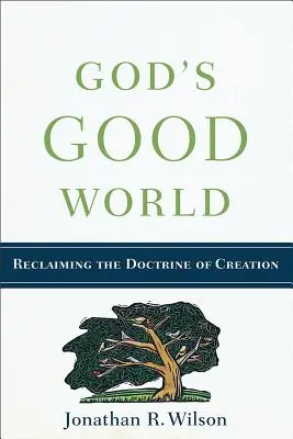 Boží dobrý svet: Dobrý svet na dvoch stranách: Znovuzískanie učenia o stvorení - God's Good World: Reclaiming the Doctrine of Creation