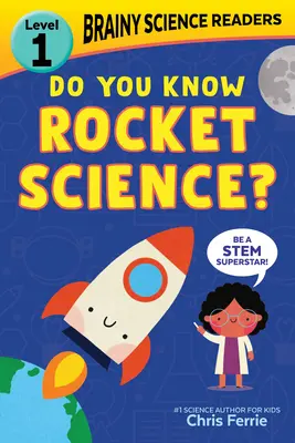 Brainy Science Readers: Vyznáte sa v raketovej vede? Začiatočnícka čítačka 1. úrovne - Brainy Science Readers: Do You Know Rocket Science?: Level 1 Beginner Reader
