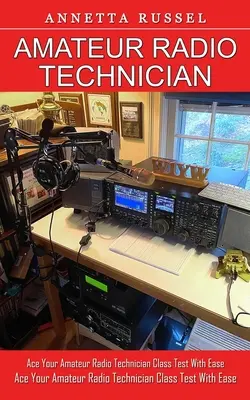 Rádioamatérsky technik: (Jednoduché zvládnutie testu na amatérskeho rádiotechnika) - Amateur Radio Technician: Tricks for Beginners to Master Ham Radio Basics (Ace Your Amateur Radio Technician Class Test With Ease)