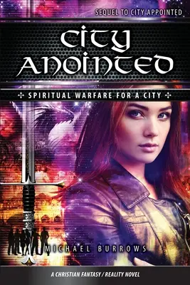 Mesto pomazané: Duchovný boj za mesto - City Anointed: Spiritual Warfare For A City