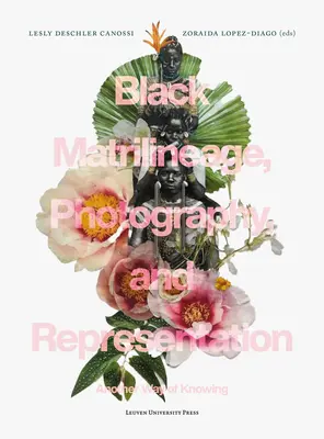 Čierna matéria, fotografia a reprezentácia: Iný spôsob poznávania - Black Matrilineage, Photography, and Representation: Another Way of Knowing