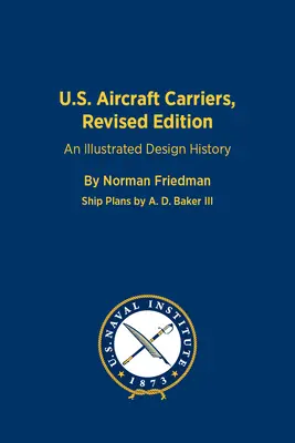 Americké lietadlové lode, revidované vydanie: Ilustrovaná história dizajnu - U.S. Aircraft Carriers, Revised Edition: An Illustrated Design History