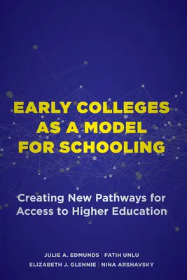 Rané vysoké školy ako model školstva: Vytváranie nových ciest pre prístup k vysokoškolskému vzdelávaniu - Early Colleges as a Model for Schooling: Creating New Pathways for Access to Higher Education