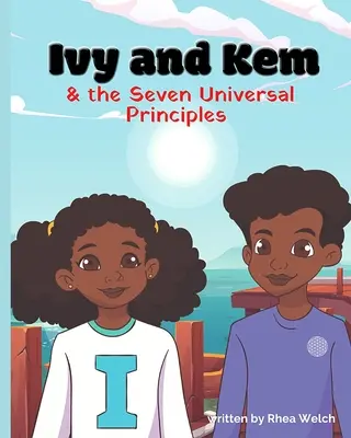 Ivy a Kem a sedem univerzálnych princípov - Ivy and Kem and The Seven Universal Principles