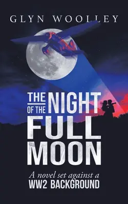 Noc v splne mesiaca: A Novel Set Against Ww2 Background (Román na pozadí 2. svetovej vojny) - The Night of the Full Moon: A Novel Set Against a Ww2 Background