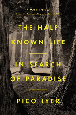 Poloznámy život: Hľadanie raja - The Half Known Life: In Search of Paradise