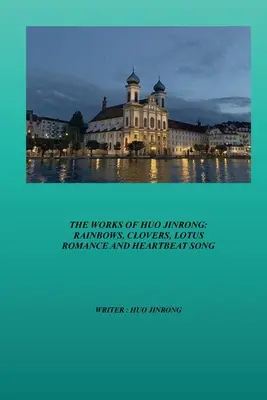 Diela Huo Jinronga: Dúhy, ďateliny, lotosová romanca a pieseň o tlkotu srdca - The Works of Huo Jinrong: Rainbows, Clovers, Lotus Romance and Heartbeat Song