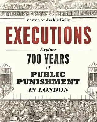 Popravy: 700 rokov verejných trestov v Londýne - Executions: 700 Years of Public Punishment in London
