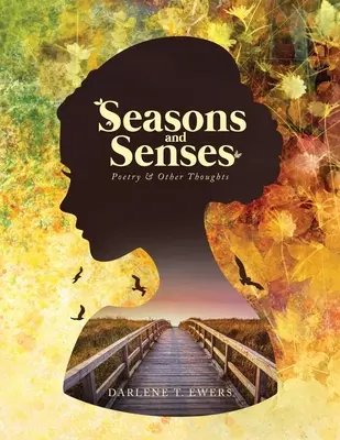 Ročné obdobia a zmysly: Poézia a iné myšlienky - Seasons and Senses: Poetry & Other Thoughts