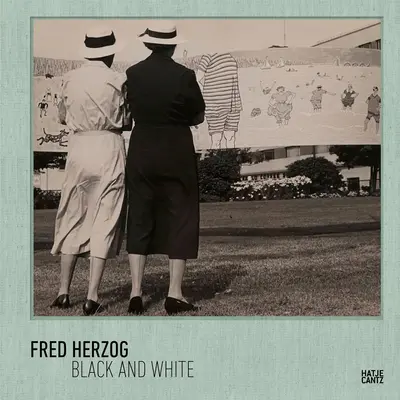 Fred Herzog: Čierna a biela - Fred Herzog: Black and White