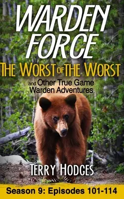 Strážna sila: Najhorší z najhorších a iné skutočné dobrodružstvá správcov zveri: Epizódy 101-114 - Warden Force: The Worst of the Worst and Other True Game Warden Adventures: Episodes 101-114