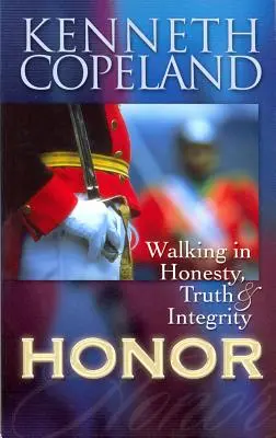 Honor: Kráčanie v úprimnosti, pravde a bezúhonnosti - Honor: Walking in Honesty, Truth & Integrity