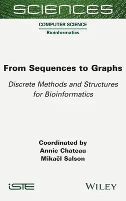 Od postupností ku grafom: Discrete Methods and Structures for Bioinformatics (Diskrétne metódy a štruktúry pre bioinformatiku) - From Sequences to Graphs: Discrete Methods and Structures for Bioinformatics