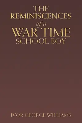 Spomienky vojnového školáka - The Reminiscences of a War Time School Boy