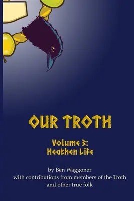 Naša Trojka: Pohanský život - Our Troth: Heathen Life