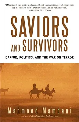 Spasitelia a preživší: Dárfúr, politika a vojna proti terorizmu - Saviors and Survivors: Darfur, Politics, and the War on Terror