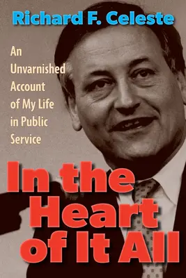 V srdci toho všetkého: Nefalšovaná správa o mojom živote vo verejnej službe - In the Heart of It All: An Unvarnished Account of My Life in Public Service
