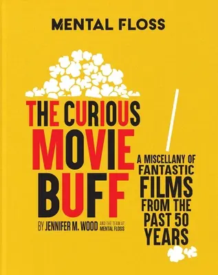 Mental Floss: Zvedavý filmový fanúšik: Muzzino Muzzino: Rozmanitosť fantastických filmov za posledných 50 rokov Muzzino Muzzino: Rozmanitosť fantastických filmov za posledných 50 rokov - Mental Floss: The Curious Movie Buff: A Miscellany of Fantastic Films from the Past 50 Years